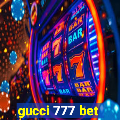 gucci 777 bet