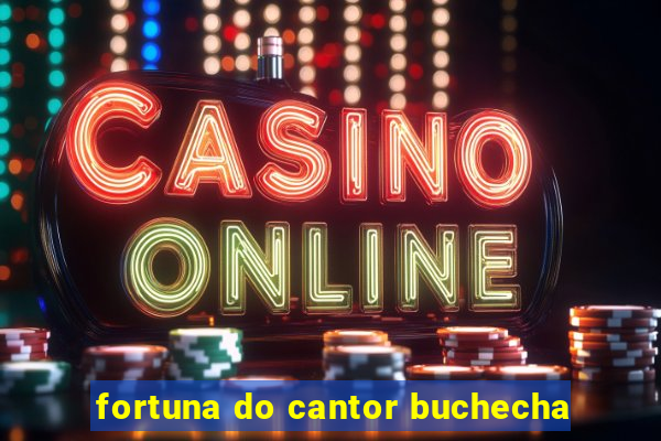 fortuna do cantor buchecha