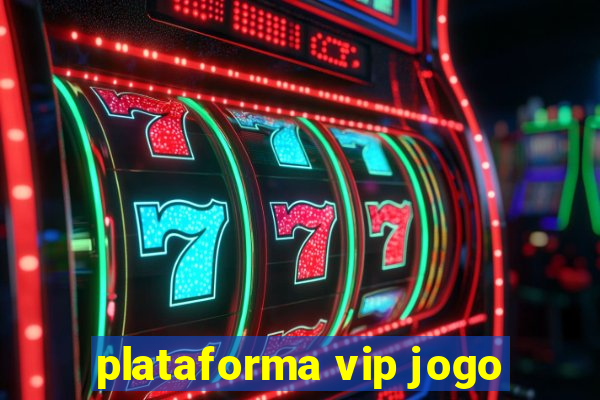 plataforma vip jogo