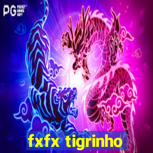 fxfx tigrinho