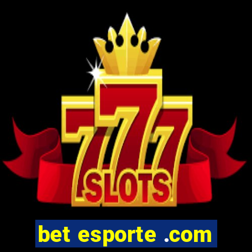 bet esporte .com