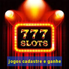 jogos cadastre e ganhe