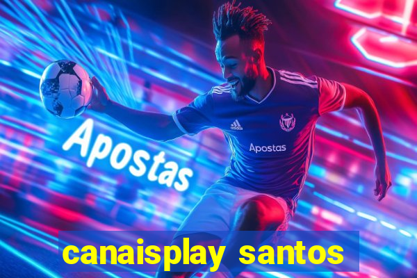 canaisplay santos