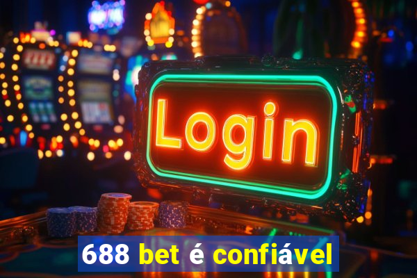 688 bet é confiável