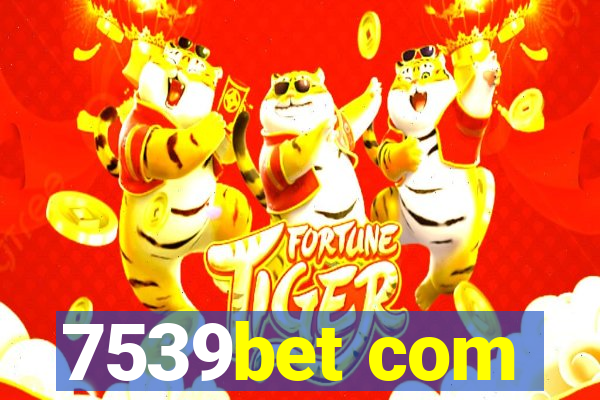 7539bet com