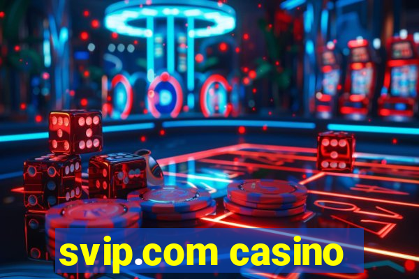 svip.com casino