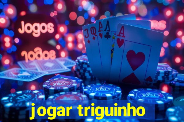 jogar triguinho