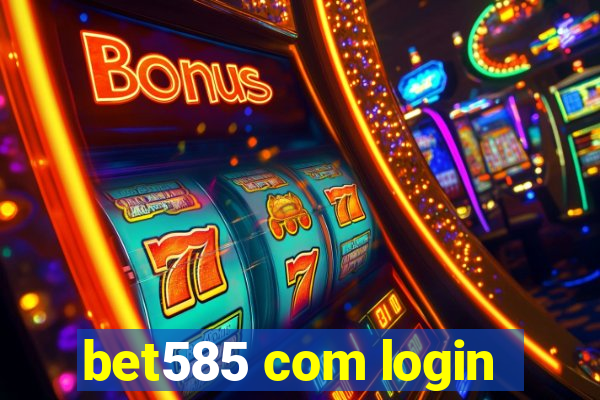 bet585 com login