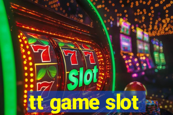 tt game slot