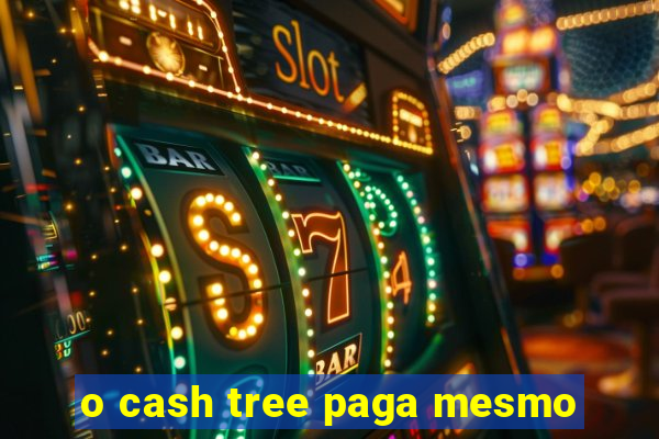 o cash tree paga mesmo