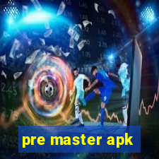 pre master apk