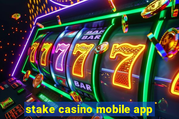 stake casino mobile app