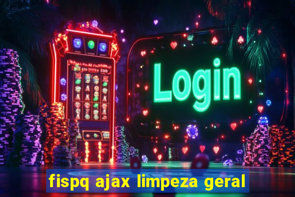 fispq ajax limpeza geral