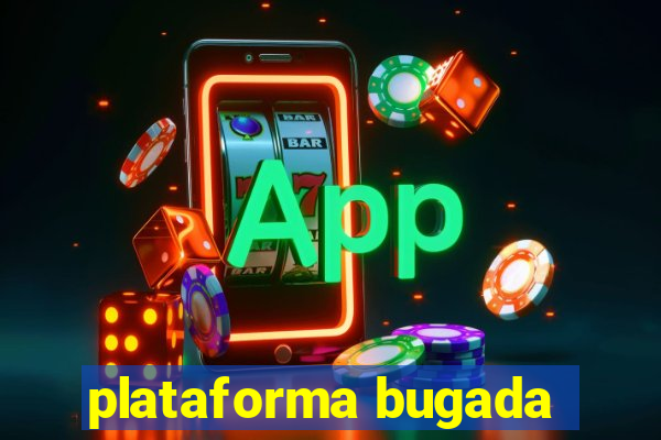 plataforma bugada