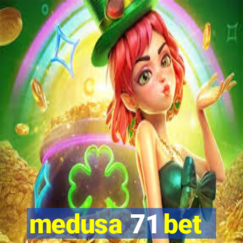 medusa 71 bet