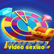 video sexiso