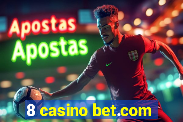 8 casino bet.com