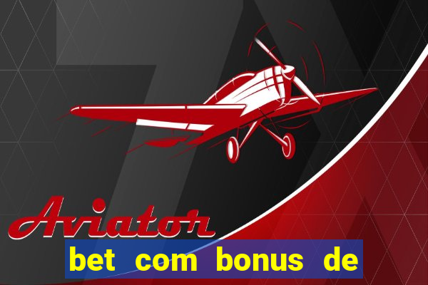 bet com bonus de cadastro sem deposito