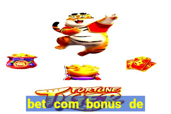 bet com bonus de cadastro sem deposito