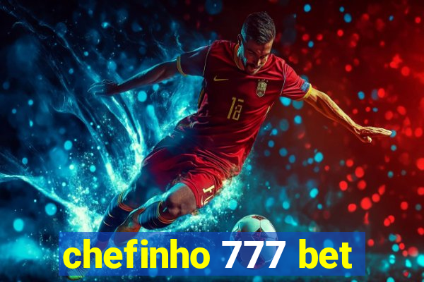 chefinho 777 bet