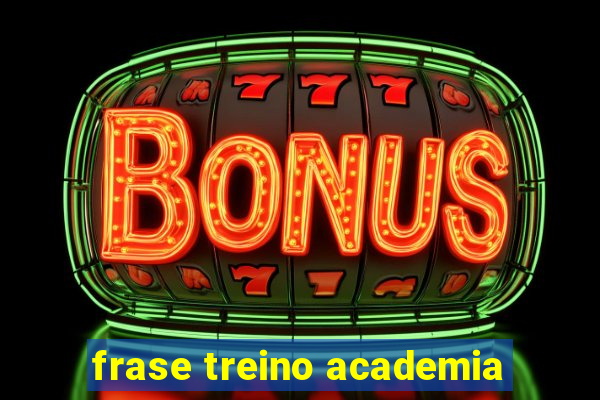 frase treino academia