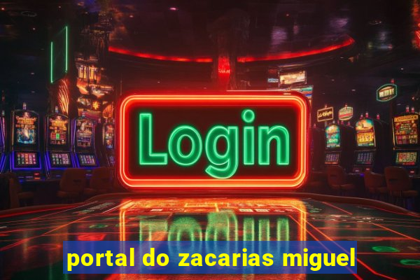 portal do zacarias miguel