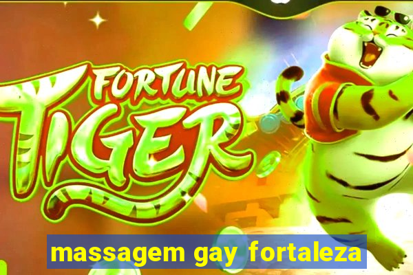 massagem gay fortaleza