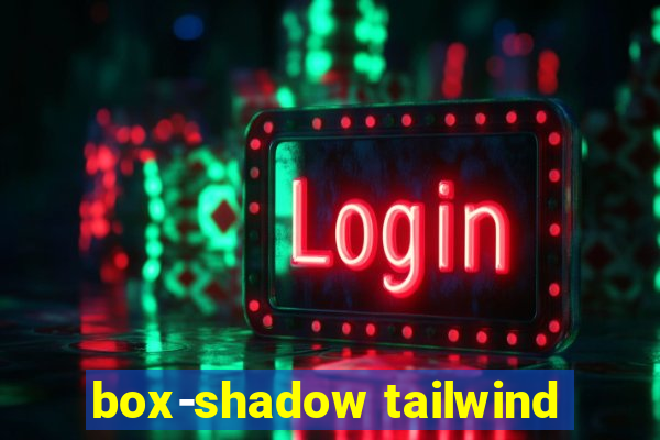 box-shadow tailwind