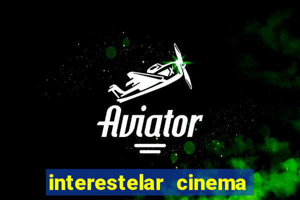 interestelar cinema 2024 cinemark