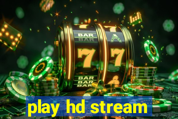 play hd stream