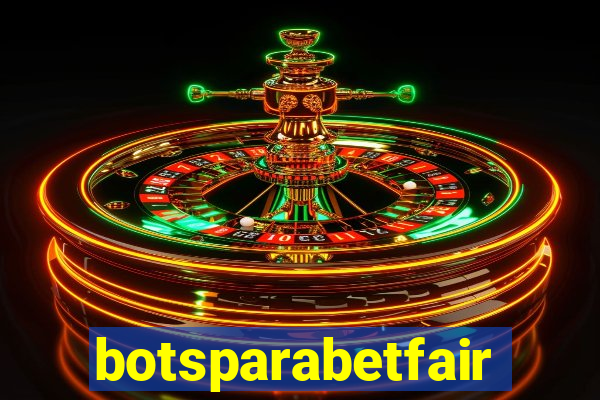 botsparabetfair