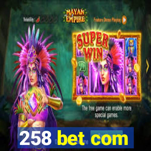 258 bet com