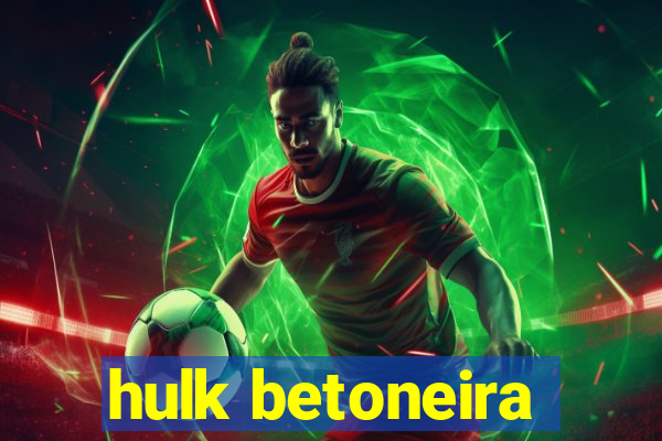 hulk betoneira