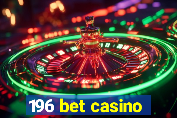 196 bet casino