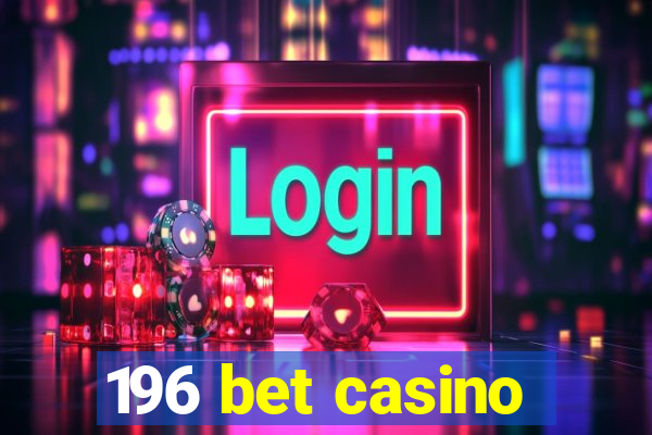 196 bet casino