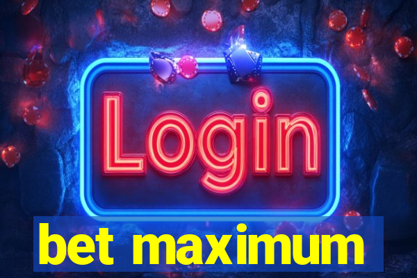 bet maximum