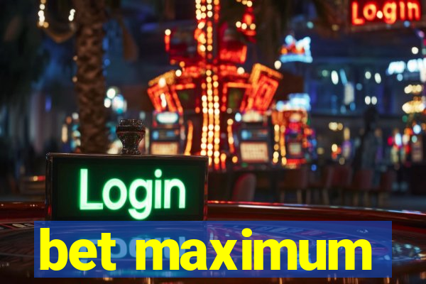 bet maximum