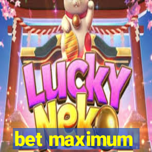 bet maximum