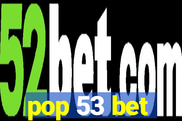 pop 53 bet