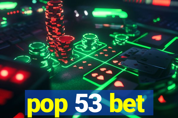 pop 53 bet