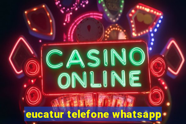 eucatur telefone whatsapp