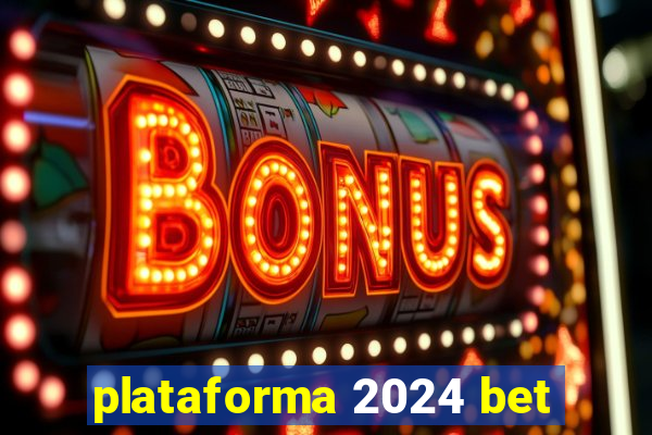 plataforma 2024 bet