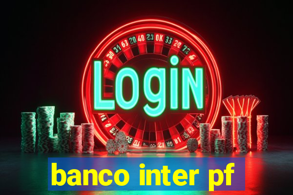 banco inter pf