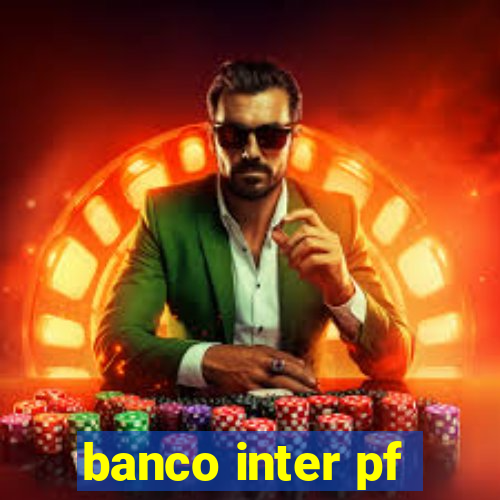 banco inter pf