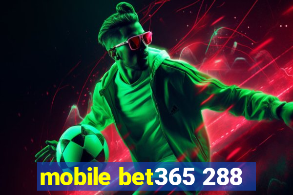 mobile bet365 288