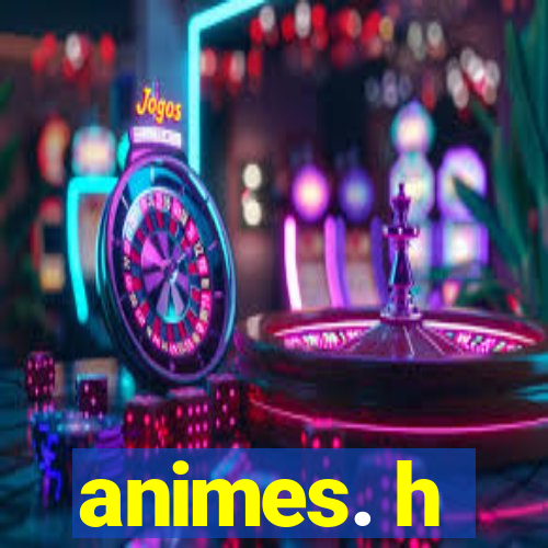 animes. h