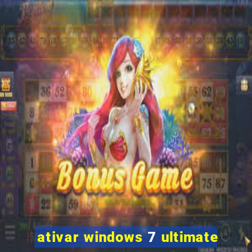 ativar windows 7 ultimate