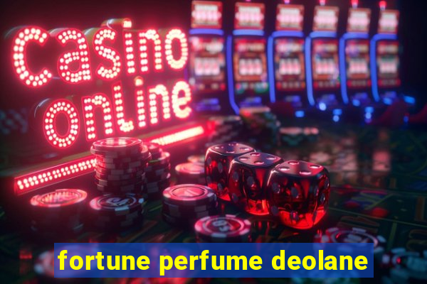 fortune perfume deolane