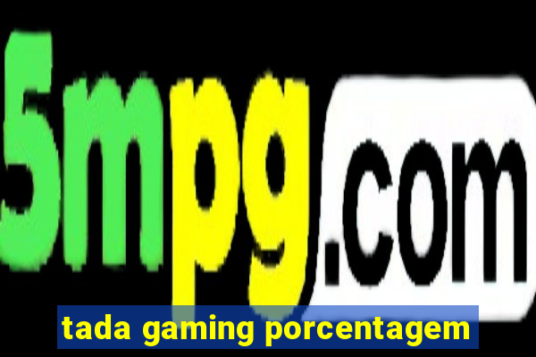 tada gaming porcentagem