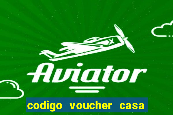 codigo voucher casa de apostas